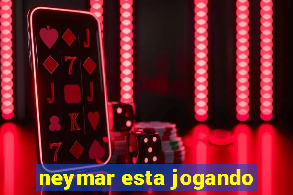 neymar esta jogando